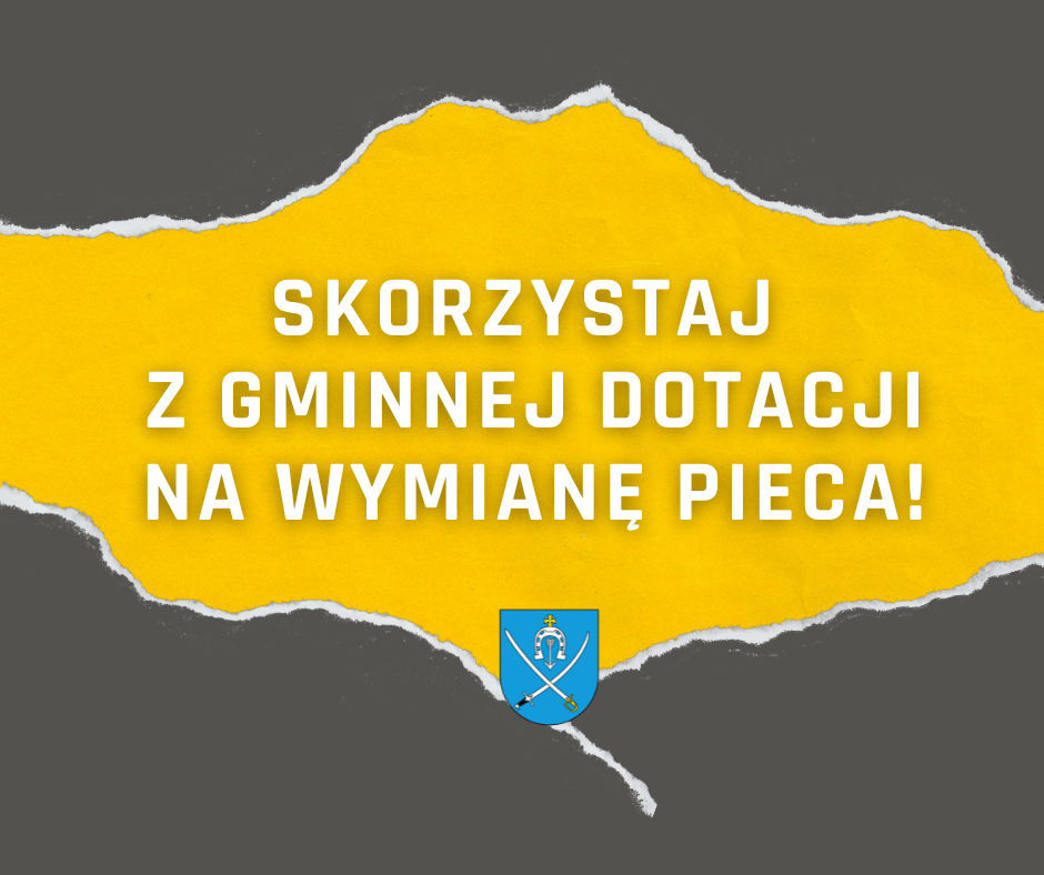 Skorzystaj z Gminnej Dotacji na Wymianę Pieca!