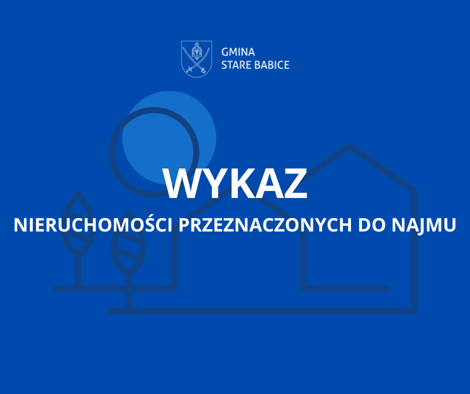 Wykaz nieruchomości przeznaczonej do najmu w drodze bezprzetargowej – Obręb Blizne Łaszczyńskiego, gm. Stare Babice