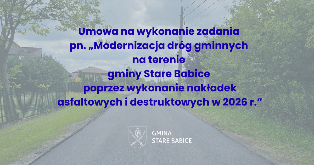 Umowa na wykonanie zadania pn. „Modernizacja dróg gminnych na terenie gminy Stare Babice poprzez wykonanie nakładek asfaltowych i destruktowych w 2026 r.” podpisana!