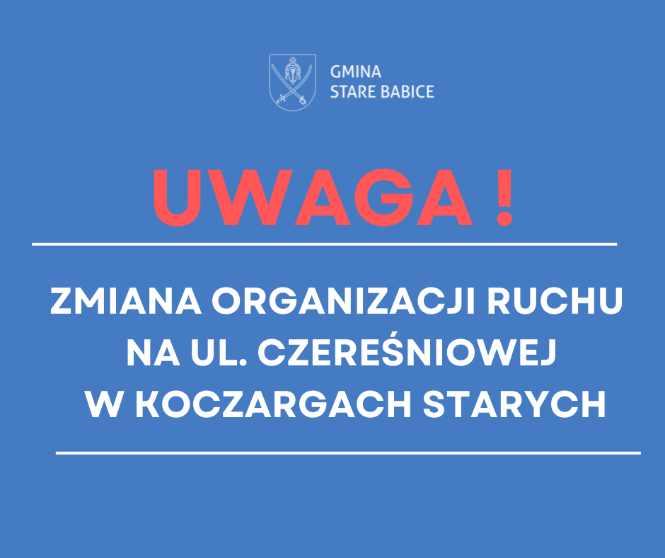 Zmiana organizacji ruchu na ul. Czereśniowej w Koczargach Starych