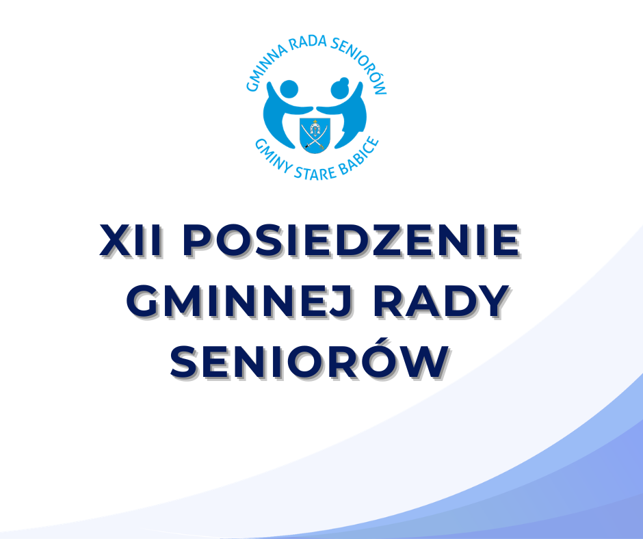Zawiadomienie o XII posiedzeniu Gminnej Rady Seniorów Gminy Stare Babice